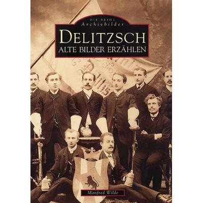Delitzsch, Taschenbuch von Manfred Wilde, Sutton, 978-3-89702-102-0