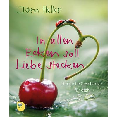 In allen Ecken soll Liebe stecken, Taschenbuch von Jörn Heller, Verlag am Eschbach, 978-3-9870008-8-1