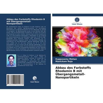 Abbau des Farbstoffs Rhodamin B mit Übergangsmetall-Nanopartikeln, Taschenbuch von Kuppusamy Mohan,Manickam Raja, Verlag Unser Wissen,