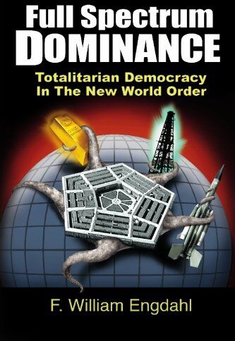 Engdahl, F. William - Full Spectrum Dominance: Totalitarian Democracy in the New World Order - Preis vom 09.10.2026 07:28:09 h