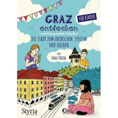 Graz entdecken für Kinder, Taschenbuch von Inge Friedl, Styria Verlag in Verlagsgruppe Styria GmbH & Co. KG, 978-3-222-13672-6