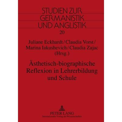 Ästhetisch-biographische Reflexion in Lehrerbildung und Schule, Gebundene Ausgabe von , Peter Lang GmbH, Internationaler Verlag der Wissenschaften,