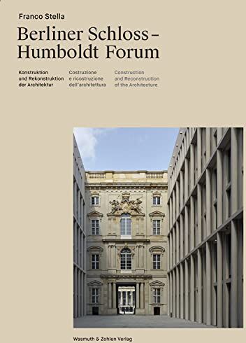 Franco Stella - Berliner Schloss - Humboldtforum: Construction and Reconstruction of Architecture - Preis vom 09.10.2026 07:28:09 h