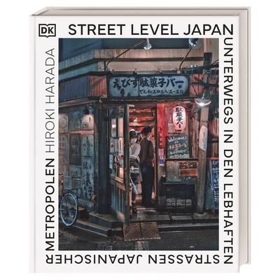 Street Level Japan, Gebundene Ausgabe von Hiroki Harada, Dorling Kindersley Reiseführer, 978-3-7342-0917-8