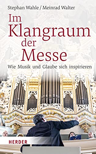 Stephan Wahle - Im Klangraum der Messe: Wie Musik und Glaube sich inspirieren - Preis vom 09.10.2026 07:28:09 h