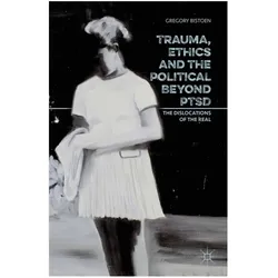 Trauma, Ethics and the Political Beyond PTSD, Sachbücher von G. Bistoen