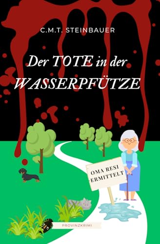 C.M.T. Steinbauer - Der Tote in der Wasserpfütze: Oma Resi ermittelt 1 - Preis vom 13.10.2026 19:28:25 h