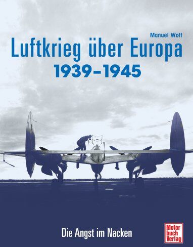 Manuel Wolf - Der Luftkrieg über Europa 1939-1945: Die Angst im Nacken - Preis vom 30.09.2026 22:30:23 h