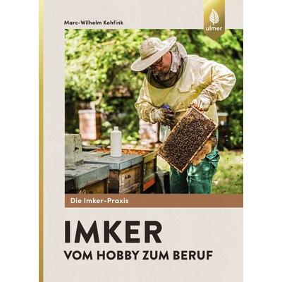 Imker - Vom Hobby zum Beruf, Taschenbuch von Marc-Wilhelm Kohfink, Verlag Eugen Ulmer, 978-3-8186-0124-9