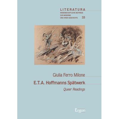 E.T.A. Hoffmanns Spätwerk, Gebundene Ausgabe von Gulia Ferro Milone, Ergon, 978-3-95650-086-2