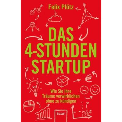 Das 4-Stunden-Startup, Taschenbuch von Felix Plötz, Econ