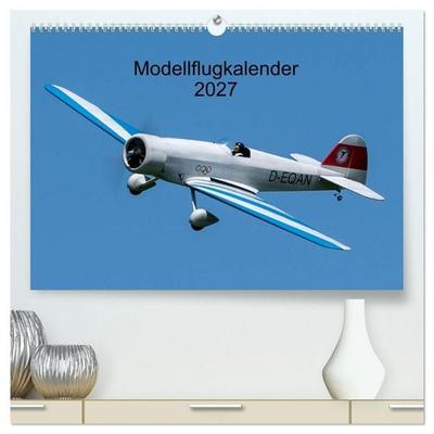 Modellflugkalender 2027 (hochwertiger Premium Wandkalender 2027 DIN A2 quer), Kunstdruck in Hochglanz
