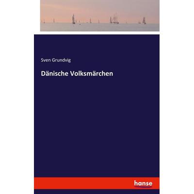 Dänische Volksmärchen, Taschenbuch von Sven Grundvig, Hansebooks, 978-3-7411-0626-2