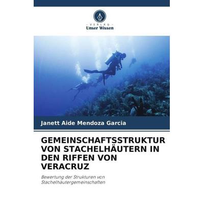 GEMEINSCHAFTSSTRUKTUR VON STACHELHÄUTERN IN DEN RIFFEN VON VERACRUZ, Taschenbuch von Janett Aide Mendoza Garcia, Verlag Unser Wissen,