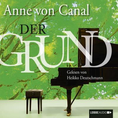 Der Grund - Anne Canal, Audio, 9783838774763