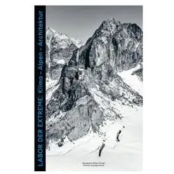 Labor der Extreme, Sachbücher von Thomas Kissling, Urs Heimberg, Bastien Etter, Peter Mani, Pet Spielmann