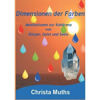 Dimensionen der Farben, Taschenbuch von Christa Muths, Tredition, 978-3-7323-1664-9
