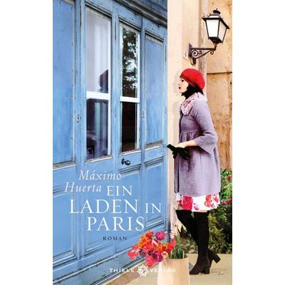 Ein Laden in Paris, Gebundene Ausgabe von Máximo Huerta, Thiele & Brandstätter Verlag, 978-3-85179-541-7