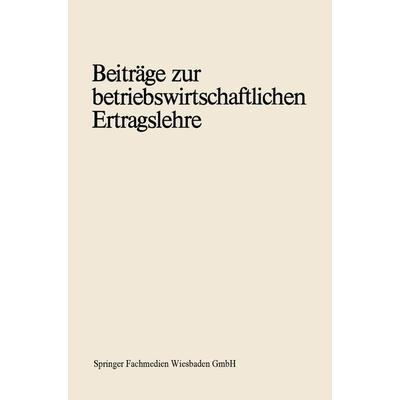 Beiträge zur betriebswirtschaftlichen Ertragslehre, Taschenbuch von , VS Verlag für Sozialwissenschaften, 978-3-663-03024-9