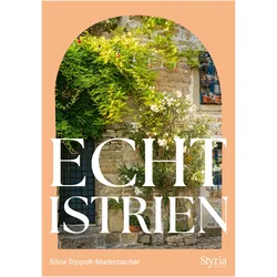 Echt Istrien, Reisebücher von Silvia Trippolt-Maderbacher