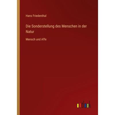 Die Sonderstellung des Menschen in der Natur, Taschenbuch von Hans Friedenthal, Outlook, 978-3-368-60026-6
