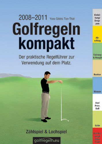 Ton-That, Yves C. - Golfregeln kompakt - Zählspiel & Lochspiel. Ausgabe 2008-2011: Der praktische Regelführer zur Verwendung auf dem Platz - Preis vom 11.10.2026 03:10:56 h
