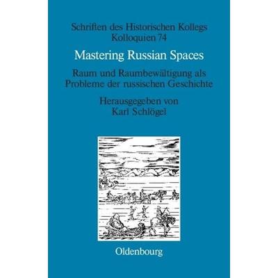 Mastering Russian Spaces, Gebundene Ausgabe von , De Gruyter Oldenbourg, 978-3-486-70445-7