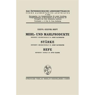 Mehl- und Mahlprodukte. Stärke. Hefe, Taschenbuch von Josef Mayrhofer,Otto Czadek,Architektur Stiftung Österreich, Springer Berlin, 978-3-662-42848-1