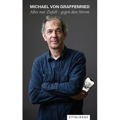 Alles nur Zufall - gegen den Strom, Gebundene Ausgabe von Michael Graffenried, Zytglogge, 978-3-7296-5232-3