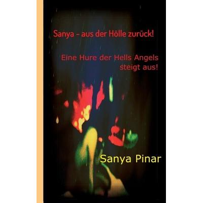 Sanya - aus der Hölle zurück, Gebundene Ausgabe von Sanya Pinar, Tredition, 978-3-8495-9979-9