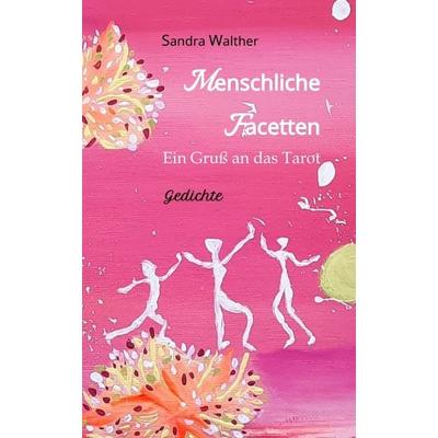 Menschliche Facetten - 81 Gedichte zur Vielschichtigkeit menschlicher Emotionen & Ansichten & Persönlichkeitsentwicklungen, Gebundene Ausgabe von