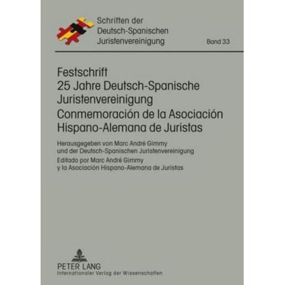 Festschrift 25 Jahre Deutsch-Spanische Juristenvereinigung / Conmemoración de la Asociación Hispano-Alemana de Juristas, Gebundene Ausgabe von , Peter