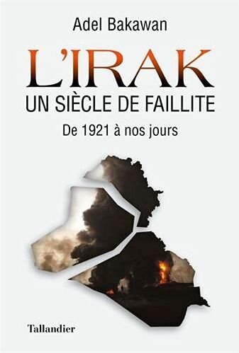 Adel Bakawan - L'Irak, un siècle de faillite : de 1921 à nos jours - Preis vom 11.10.2026 03:10:56 h