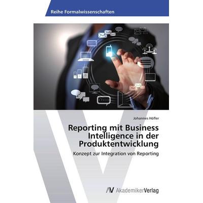Reporting mit Business Intelligence in der Produktentwicklung, Taschenbuch von Johannes Höfler, AV Akademikerverlag, 978-3-639-62860-9