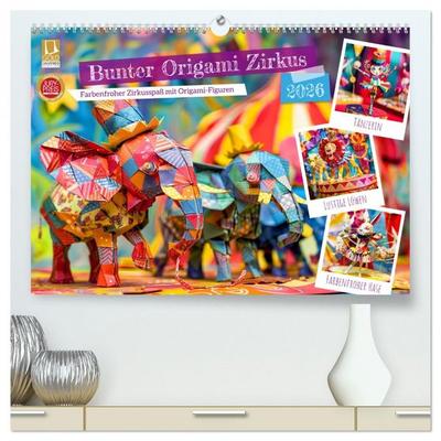 Bunter Origami Zirkus - Farbenfroher Zirkusspaß mit Origami-Figuren (hochwertiger Premium Wandkalender 2026 DIN A2 quer), Kunstdruck in Hochglanz