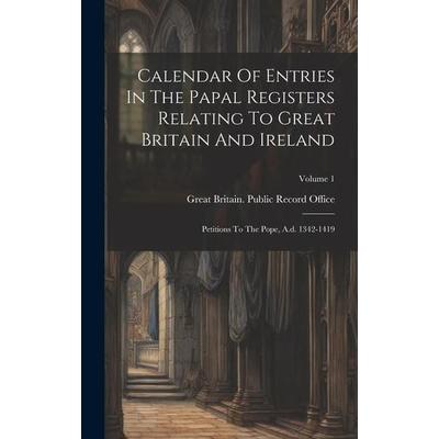 Calendar Of Entries In The Papal Registers Relating To Great Britain And Ireland, Gebundene Ausgabe von , Creative Media Partners, LLC,