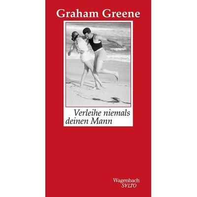 Verleihe niemals deinen Mann, Gebundene Ausgabe von Graham Greene, Wagenbach, K, 978-3-8031-1316-0