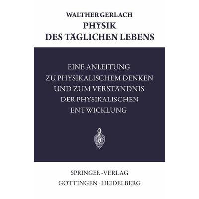 Physik des Täglichen Lebens, Taschenbuch von Walther Gerlach, Springer Berlin, 978-3-540-02144-5