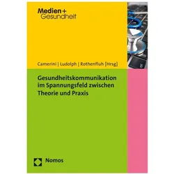 Gesundheitskommunikation im Spannungsfeld zwischen Theorie und Praxis, Fachbücher