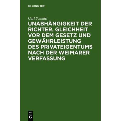 Unabhängigkeit der Richter, Gleichheit vor dem Gesetz und Gewährleistung des Privateigentums nach der Weimarer Verfassung, Gebundene Ausgabe von Carl
