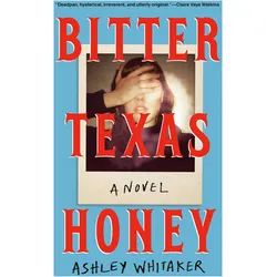 Bitter Texas Honey, Belletristik von Ashley Whitaker