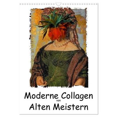Moderne Collagen von Alten Meistern (Wandkalender 2027 DIN A3 hoch), CALVENDO Monatskalender