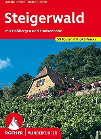 Anette Köhler - Steigerwald: mit Haßbergen und Frankenhöhe. 50 Touren mit GPS-Tracks (Rother Wanderführer) - Preis vom 04.10.2026 03:51:26 h