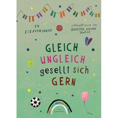 Gleich ungleich gesellt sich gern, Gebundene Ausgabe von 14 Elbautorinnen, Freies Geistesleben, 978-3-7725-3200-9