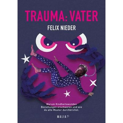 Trauma: Vater, Taschenbuch von Felix Nieder, Malia Verlag, 978-3-949822-62-9