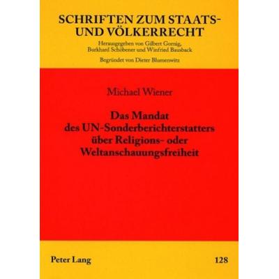 Das Mandat des UN-Sonderberichterstatters über Religions- oder Weltanschauungsfreiheit, Taschenbuch von Michael Wiener, Peter Lang GmbH,