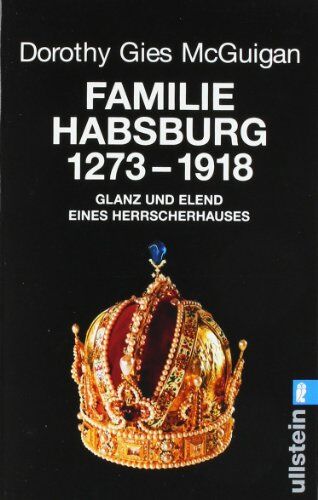 McGuigan, Dorothy Gies - Familie Habsburg 1273-1918: Glanz und Elend eines Herrscherhauses: 1273 bis 1918. Glanz und Elend des Herrscherhauses - Preis vom 15.10.2026 23:06:25 h