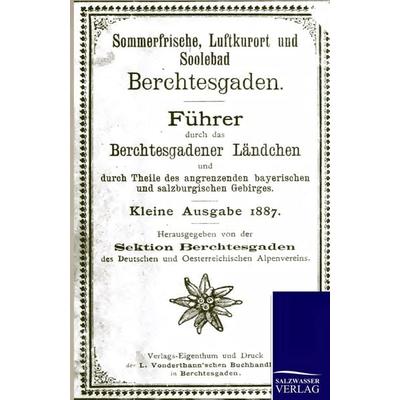 Sommerfrische, Luftkurort und Solebad Berchtesgaden, Taschenbuch von , Salzwasser, 978-3-86195-365-4