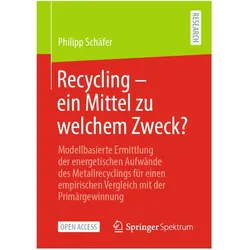 Recycling - ein Mittel zu welchem Zweck?, Fachbücher von Philipp Schäfer
