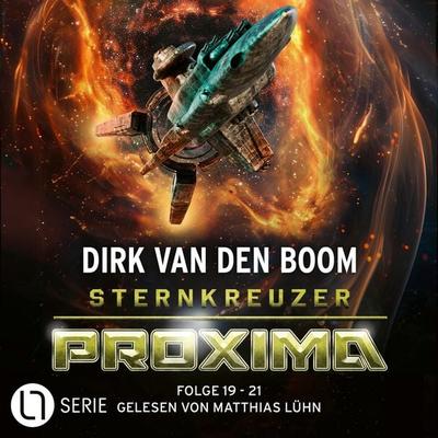 Sternkreuzer Proxima - Sammelband 7: Folge 19-21 - Dirk van den Boom, Audio, 9783754023273